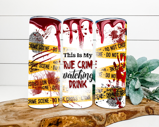 “This Is My True Crime Watching Drink” Tumbler – 20oz Stainless Steel | Double Wall Insulated