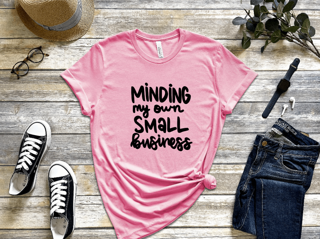 Minding My Own Small Business Shirt freeshipping - JOJA Store