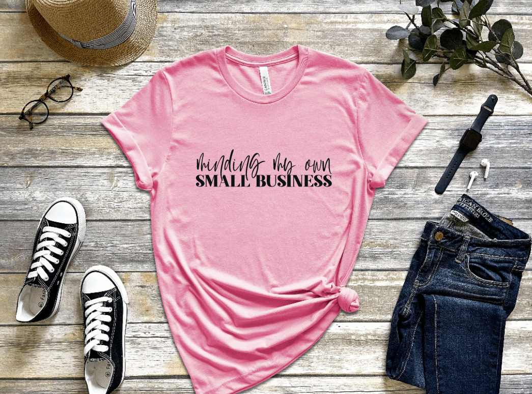 Minding My Own Small Business Shirt freeshipping - JOJA Store