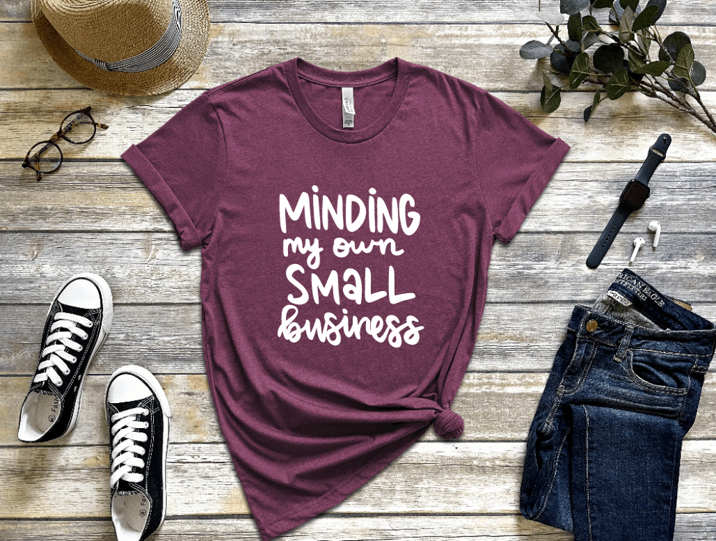 Minding My Own Small Business Shirt freeshipping - JOJA Store