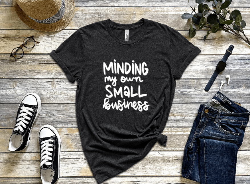 Minding My Own Small Business Shirt freeshipping - JOJA Store