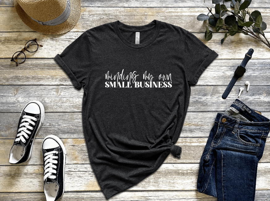 Minding My Own Small Business Shirt freeshipping - JOJA Store