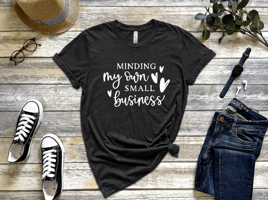 Minding My Own Small Business Shirt freeshipping - JOJA Store