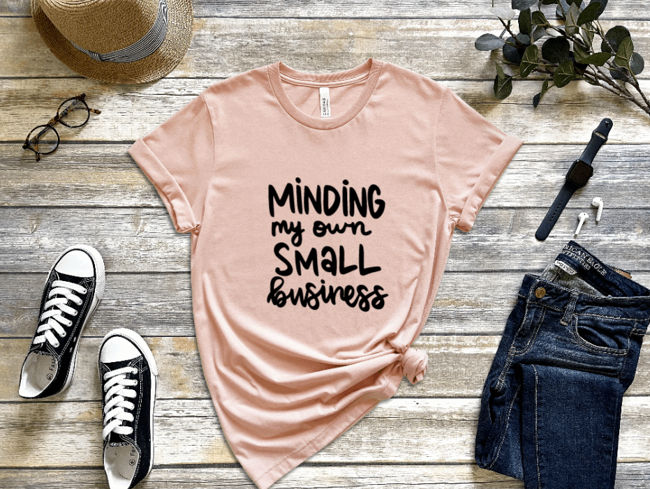 Minding My Own Small Business Shirt freeshipping - JOJA Store