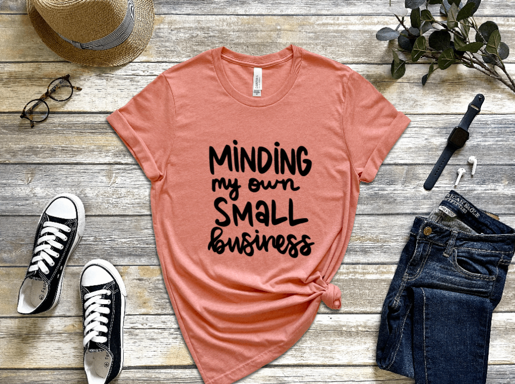 Minding My Own Small Business Shirt freeshipping - JOJA Store