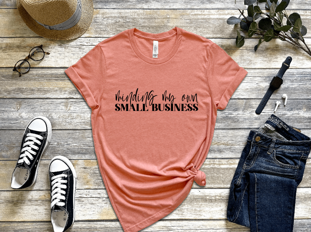 Minding My Own Small Business Shirt freeshipping - JOJA Store