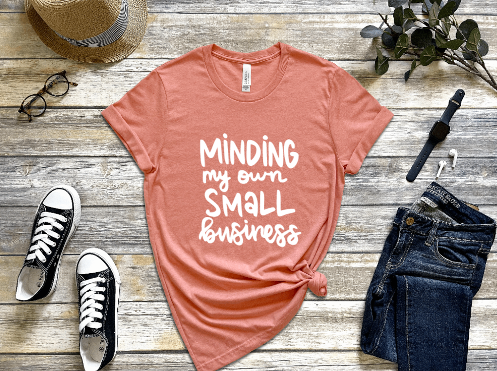 Minding My Own Small Business Shirt freeshipping - JOJA Store