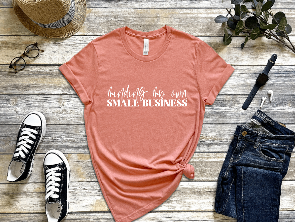 Minding My Own Small Business Shirt freeshipping - JOJA Store