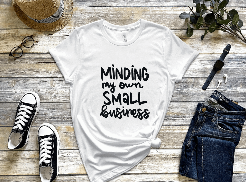 Minding My Own Small Business Shirt freeshipping - JOJA Store