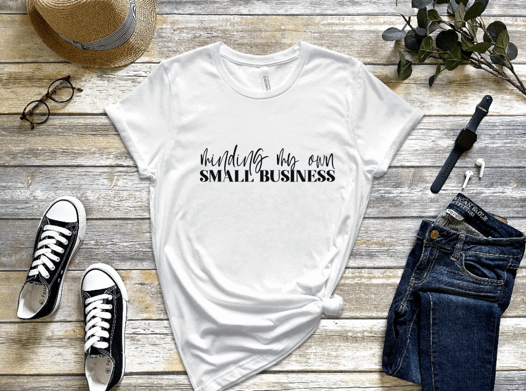 Minding My Own Small Business Shirt freeshipping - JOJA Store